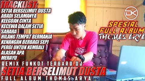 REMIX FUNKOT TERBARU DJ SETIA BERSELIMUT DUSTA | SPESIAL FULL ALBUM THOMAS ARYA | MANTAP BOS