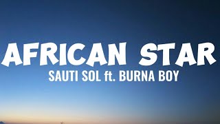 SAUTI SOL - African Star ft. Burna Boy(lyrics)