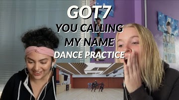 GOT7 "니가 부르는 나의 이름(You Calling My Name)" Dance Practice REACTION