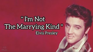 Elvis Presley - I'm Not The Marrying Kind (Lyrics)