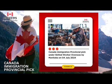 Canada Immigration Provincial pick under Skilled Worker Overseas by Manitoba on 04 July 2024
