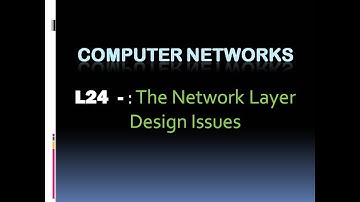 Computer Networks L24: The Network Layer Design Issues (KTU BTech CSE , CS306, CST286)