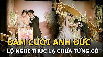 Đám cưới Anh Đức: Lộ nghi thức lạ chưa từng có