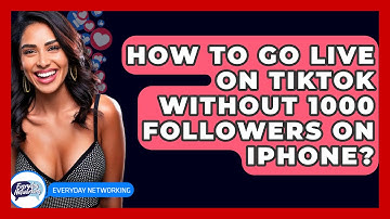 How To Go Live On TikTok Without 1000 Followers On iPhone? - Everyday-Networking
