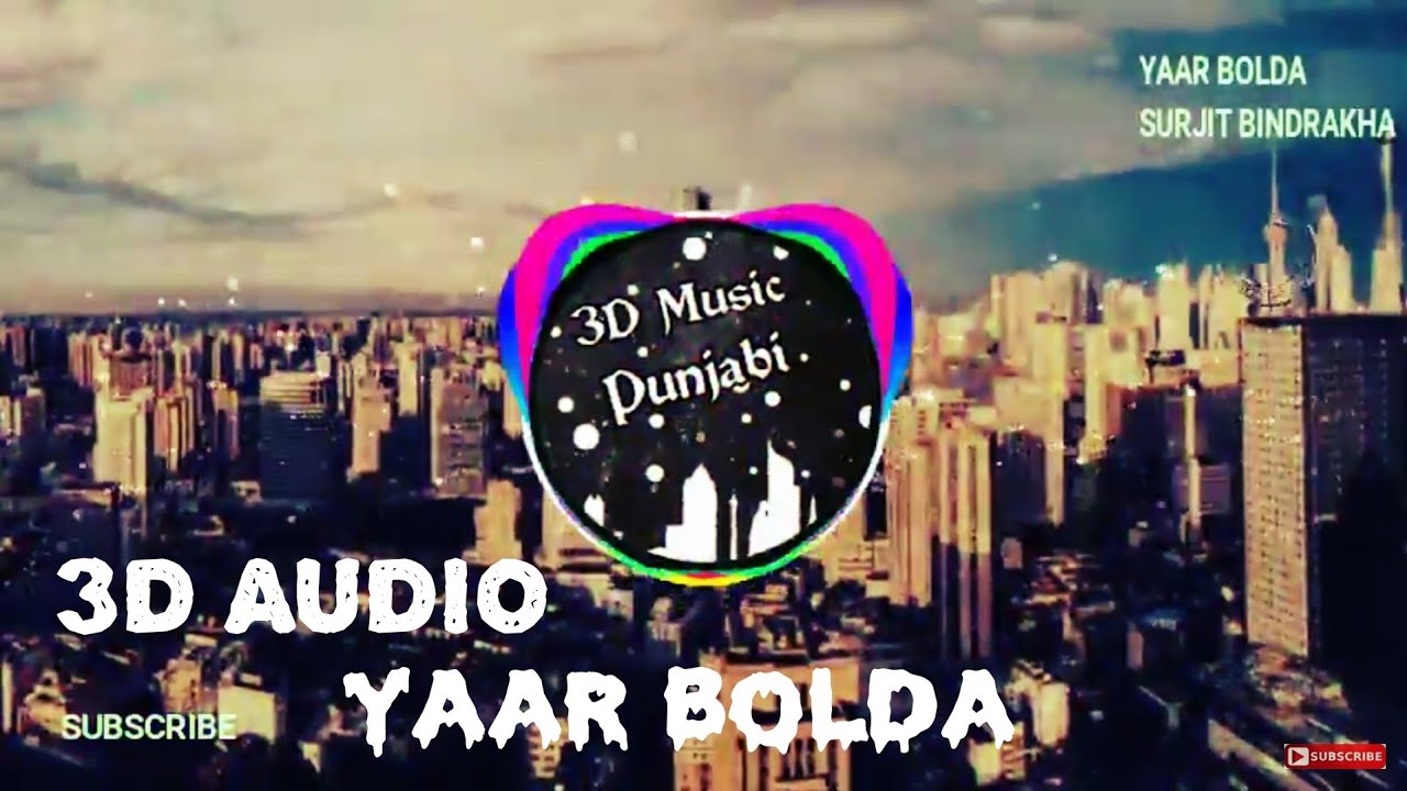 Yaar Bolda 3d Audio Bass Boosted Surjit Bindrakhia Virtual 3d Audio Punjabi Song cyberspaceandtime com