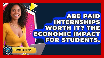 Are Paid Internships Worth It? The Economic Impact For Students. - Internship Hero