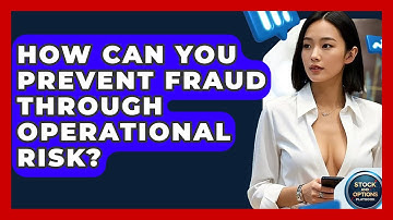 How Can You Prevent Fraud Through Operational Risk? - Stock and Options Playbook