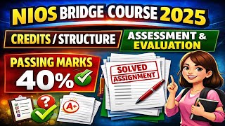 NIOS Bridge Course 2025 Credits/Structure - Assessment & Evaluation Passing Marks, Solved Assignment