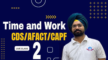 Time and work class 2 for CDS AFCAT CAPF IB BY SANDEEP BRAR