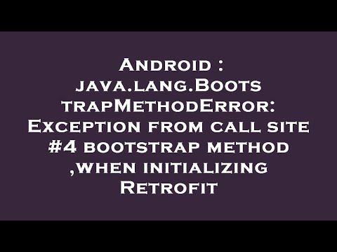 Android : java.lang.BootstrapMethodError: Exception from call site #4 bootstrap method ,when initial