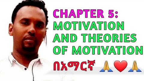 General Psychology, Chapter 5: Motivation and Theories of Motivation,  በአማርኛ 🙏❤🙏, Int. to Psychology