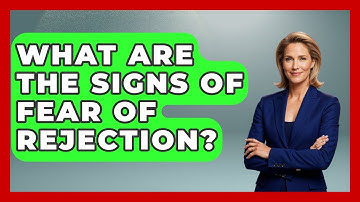 What Are The Signs Of Fear Of Rejection? - The Personal Growth Path