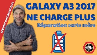 SAMSUNG GALAXY A3 2017 NE CHARGE PLUS - COMMENT REPARER LA CARTE MÈRE -  YouTube