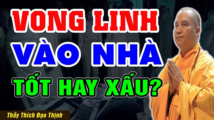 Vong Linh Vào Nhà Là Tốt Hay Xấu? Phải Làm Gì Khi Có Vong Vào Nhà? | Thầy Thích Đạo Thịnh