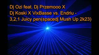 Dj Ozi feat. Dj Przemooo X Dj Koski X VixBasse vs  Endriu - 3,2,1 Juicy pen(spacedj Mush Up 2k23)
