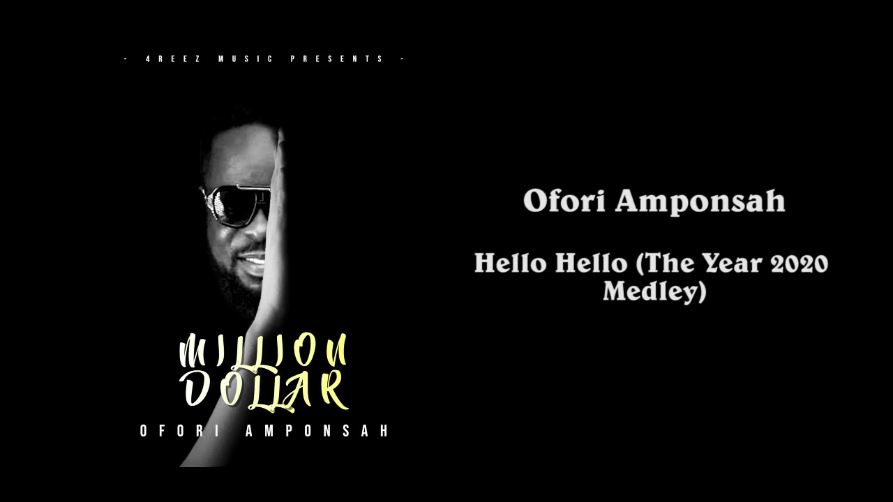 Ofori Amponsah   Hello HelloThe Year 2020 Medley