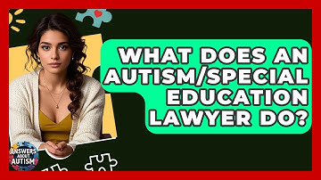 What Does An Autism/Special Education Lawyer Do? - Answers About Autism