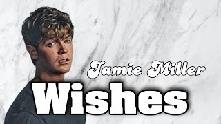 Wishes - Jamie Miller (lyrics animation)