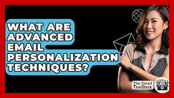 What Are Advanced Email Personalization Techniques? - TheEmailToolbox.com