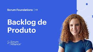11 - Backlog de Produto - Série Scrum Foundation eLearning - Legendas em Português