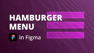 Figma Tutorial: Hamburger Menu Animation | 2021