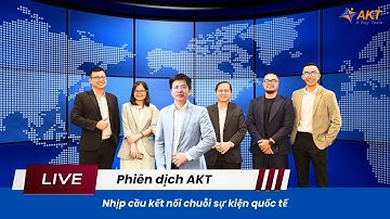 Phiên dịch AKT – nhịp cầu kết nối chuỗi sự kiện quốc tế | Phien Dich Vien by AKT