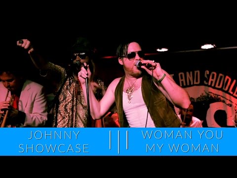 Johnny Showcase l|l Woman You My Woman