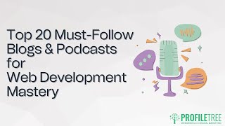 Top 20 Must-Follow Blogs & Podcasts for Web Development Mastery
