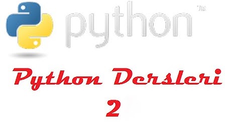 Python Öğreniyorum 2-Veri tipleri ve Değişkenler