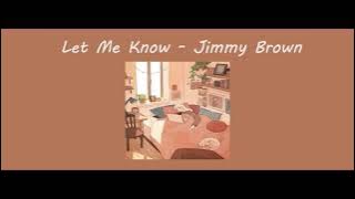 Jimmy Brown - Let Me Know -  [Lyrics]
