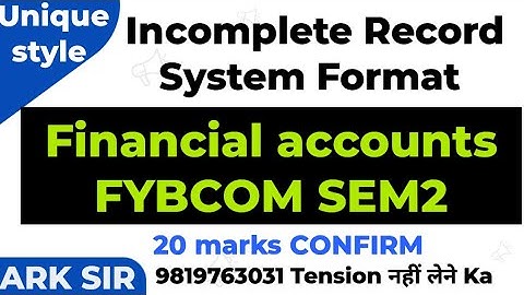 FORMAT | Incomplete Record System 20 marks |FINANCIAL ACCOUNTS sem 2 |Exam 2025 FYBCOM SEM 2|ARK SIR