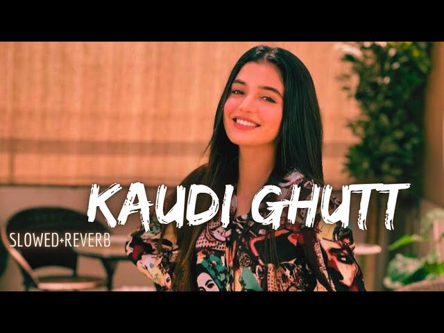 Kaudi Ghutt - Shivjot ( Lofi Mix ) | Slowed + Reverb class=