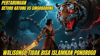 Walisongo Gagal Islamkan Ponorogo,pertarungan betoro katong vs singobarong