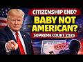 The End of Birthright Citizenship? 2026 Supreme Court Ruling Explained