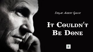 It Couldn't Be Done  Edgar Albert Guest (Motivational Poem)