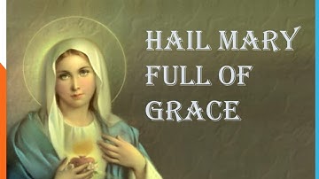 Hail Mary Full Of Grace
