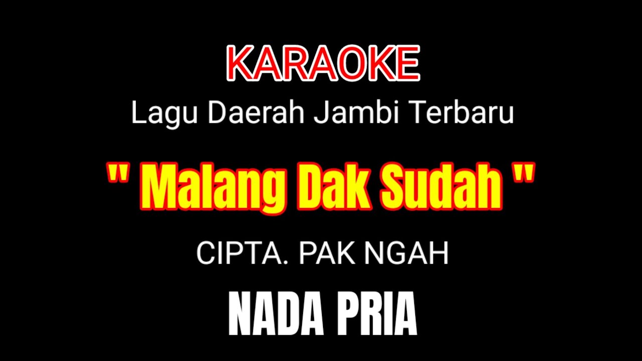 Lagu Daerah Jambi Terbaru | MALANG DAK SUDAH NADA PRIA | KARAOKE | Cipta. Syawaludin (Pak Ngah)