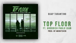 Guap Tarantino - Top Floor Ft. Hoodrich Pablo Juan