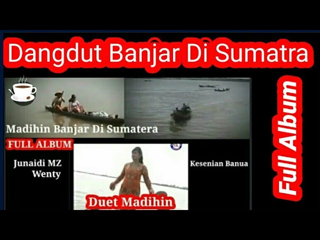 Full Album Lagu Dangdut Banjar Kuala Tungkal Jambi//Madihin Junaidi wenty class=