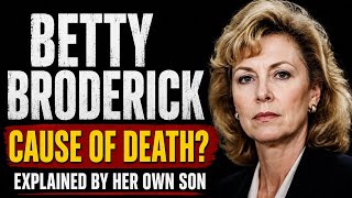 Betty Broderick Death Details Exposed By Her Son Daniel | #bettybroderick #truecrimestories 