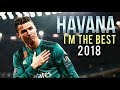Cristiano Ronaldo Havana Magical Skills Goals 2018 IHD