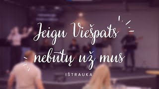 Jeigu Viešpats nebūtų už mus | Šlovinimo ištrauka