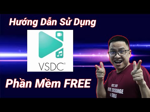 Hướng Dẫn Biên Tập, Cắt Ghép Video Bằng VSDC - Phần Mềm Edit Video Miễn Phí Không Watermark Tốt Nhất