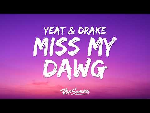 Yeat & Drake - MISS MY DAWG (Lyrics)
