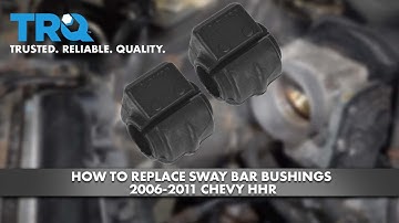How To Replace Sway Bar Bushings 2006-2011 Chevrolet HHR