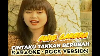 ANNIE CARERRA - CINTAKU TAKKAN BERUBAH - KARAOKE INSTRUMENTAL - ROCK VERSION - PAPAGOS MUZIK