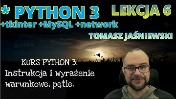 Lekcja 6. KURS PYTHON 3. Instrukcja warunkowa, wyrażenie warunkowe oraz pętle.