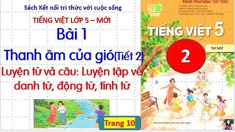 Bài 1:Thanh âm của gió (tiết 2)LTVC: Luyện tập về danh từ, động từ, tính từ| Tiếng Việt 5-Kết nối|#2