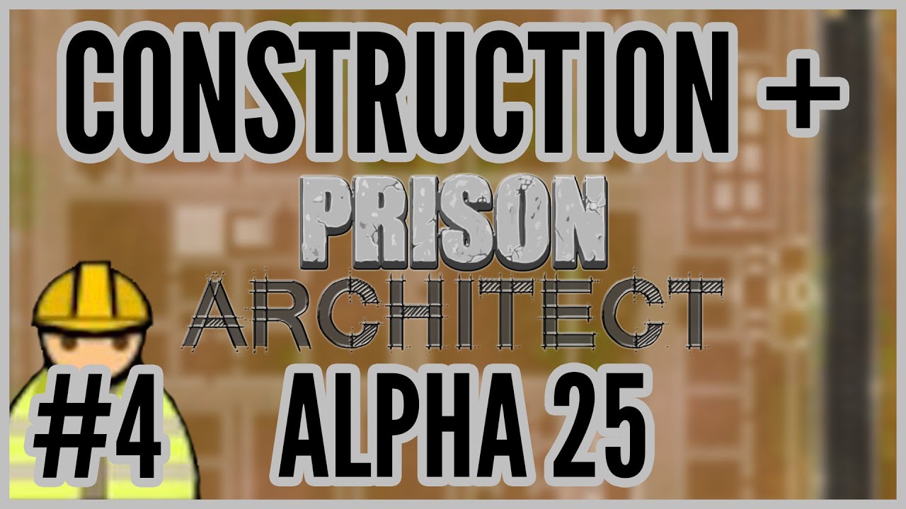 Protective Custody = Construction + Prison Architect Alpha 25 4 YouTube