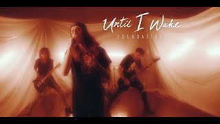 Until I Wake - Foundations (OFFICIAL MUSIC VIDEO)